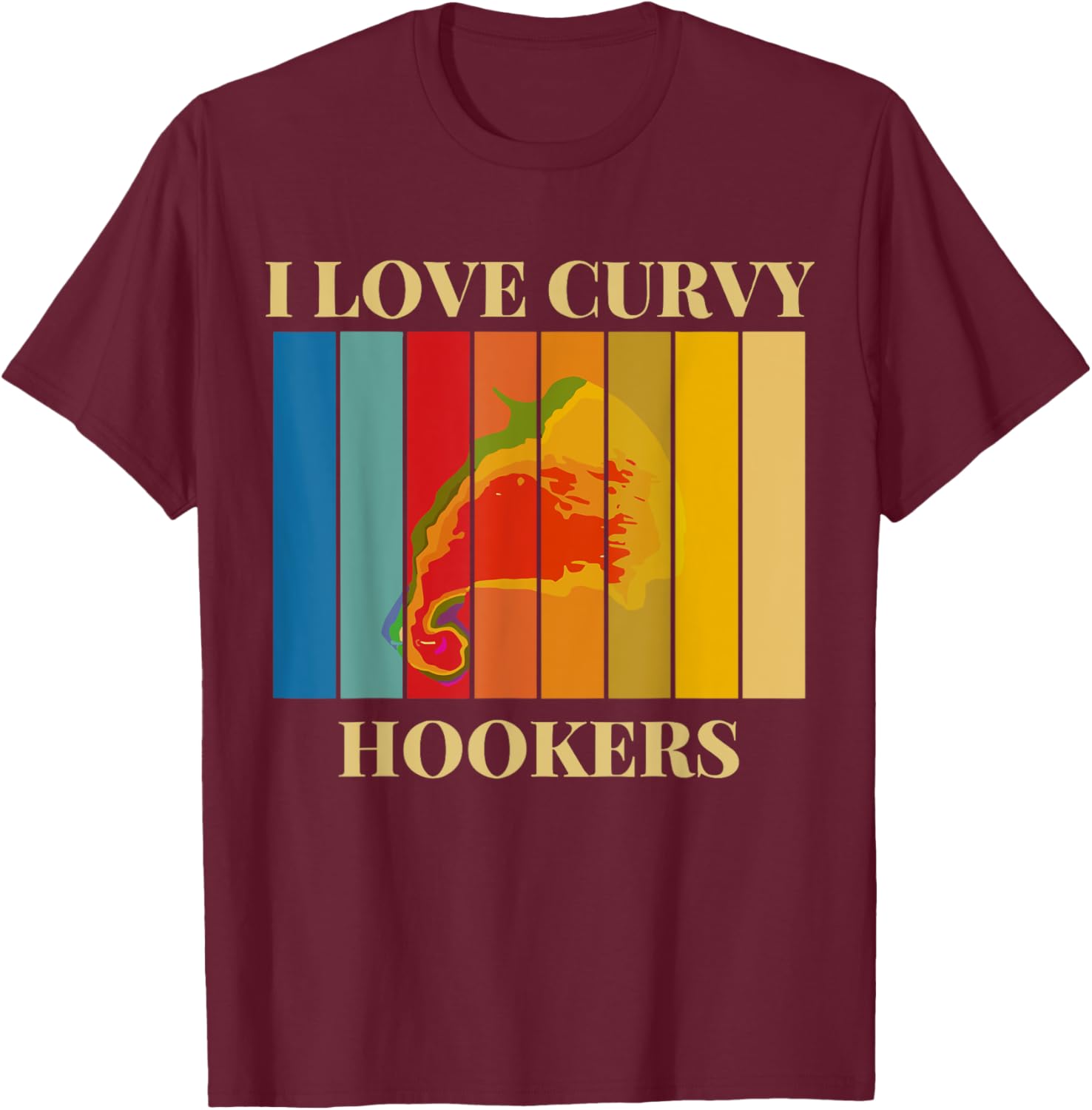 I Love Curvy Hookers T-Shirt - T-Shirt | Maroon