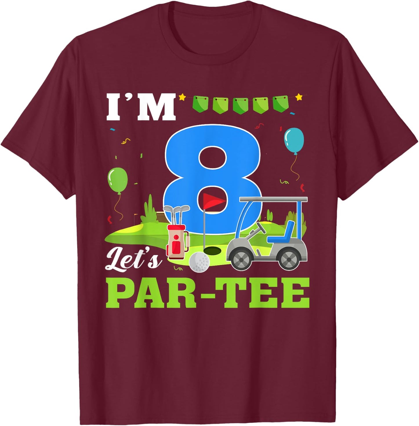 I'm 8 Let's Par- Birthday Golf 8th Party Sport Kids T-Shirt - T-Shirt | Maroon