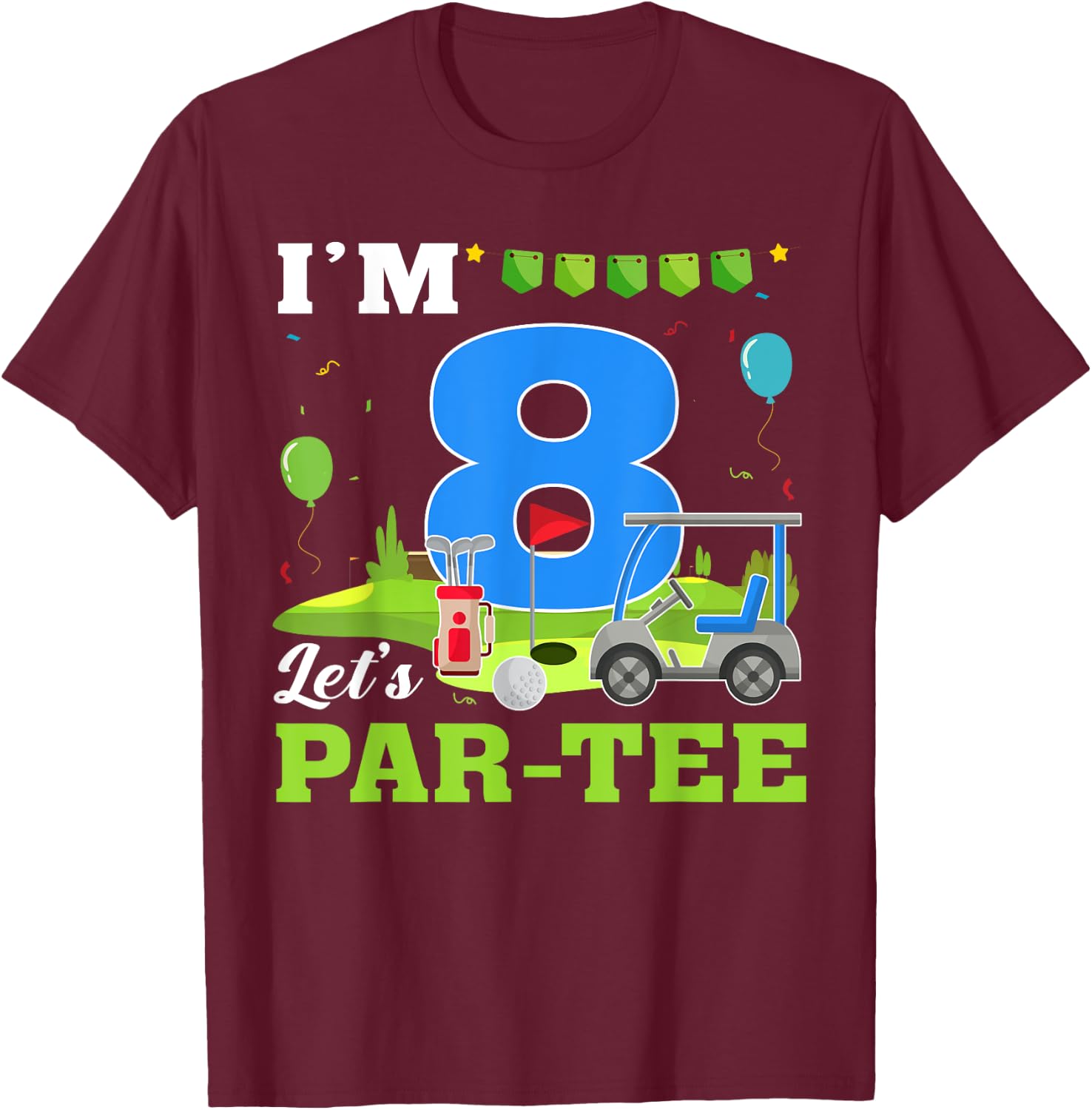 I'm 8 Let's Par- Birthday Golf 8th Party Sport Kids T-Shirt - T-Shirt | Maroon