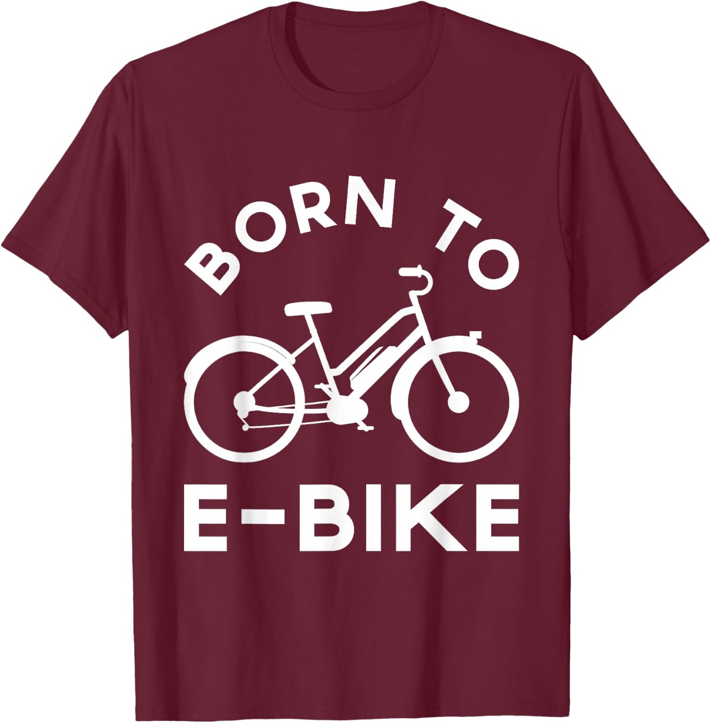 Funny Electric Bike Design Born To E-Bike T-Shirt - T-Shirt | Maroon