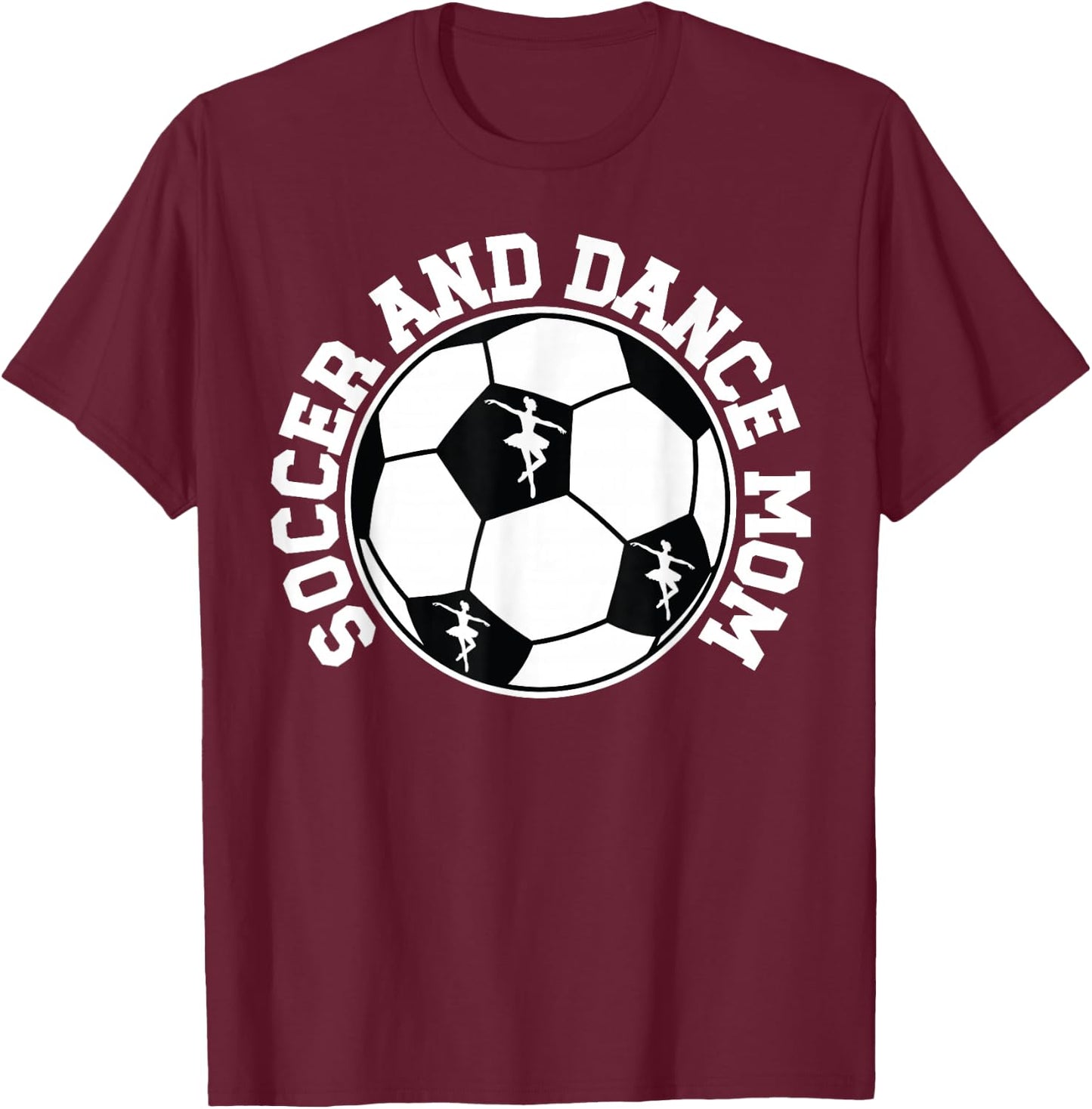Soccer And Dance Mom Proud Dancing And Soccer Mom T-Shirt - T-Shirt | Maroon