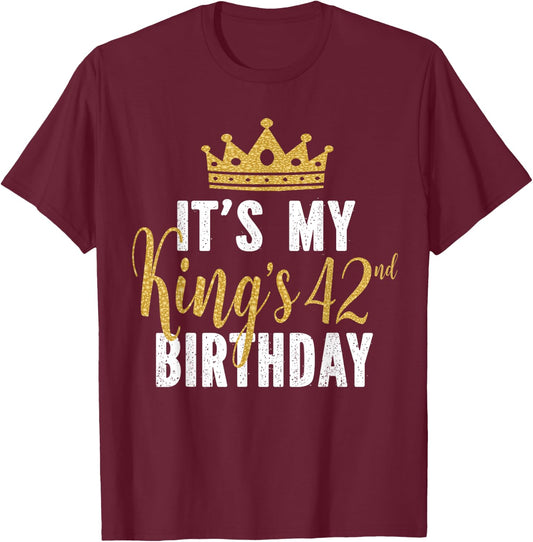 It's My King's 42nd Birthday Idea For 42 Years Old Man T-Shirt - T-Shirt | Maroon
