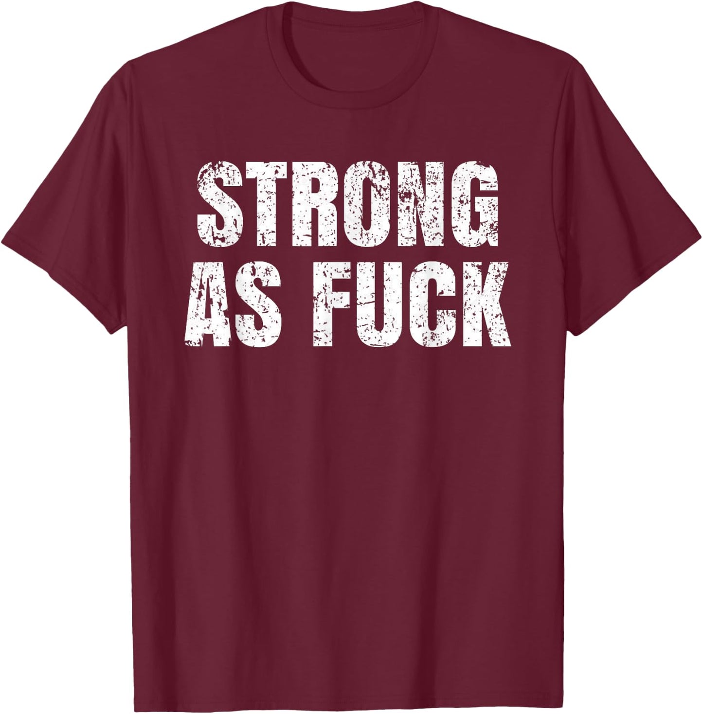 Strong As Fuck Gym Workout Training T-Shirt - T-Shirt | Maroon