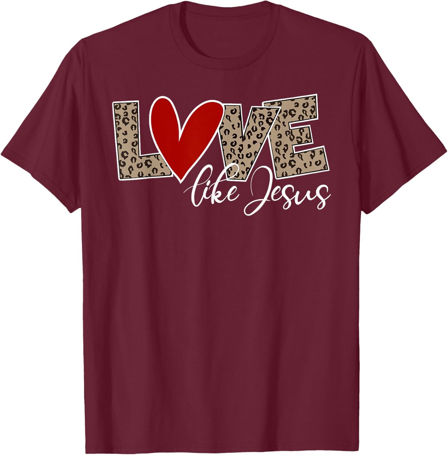 Love Like Jesus Leopard Print Cute Christian Religious Faith T-Shirt - T-Shirt | Maroon