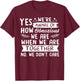 Yes We're Aware Of How Obnoxious We Are When We Are Together T-Shirt - T-Shirt | Maroon