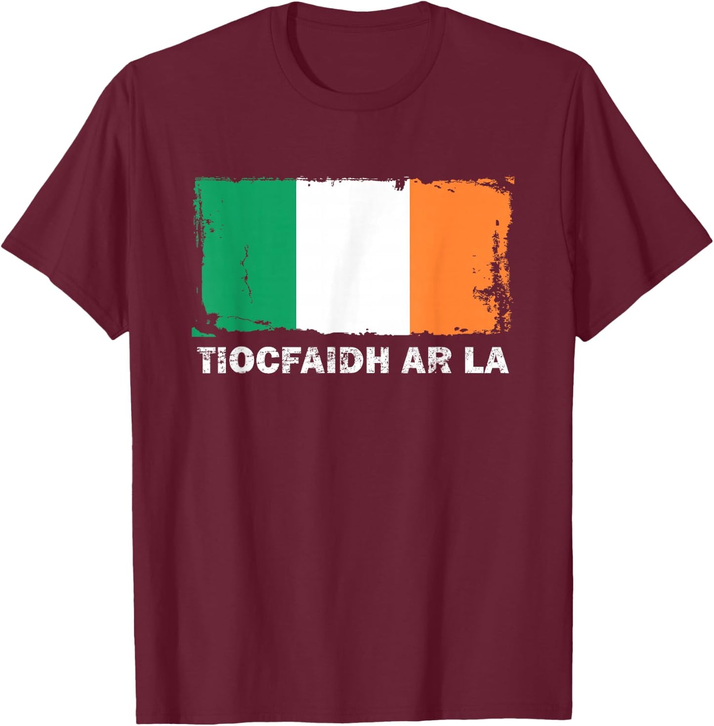 Tiocfaidh Ar La Ireland Flag Retro Vintage Distressed T-Shirt - T-Shirt | Maroon