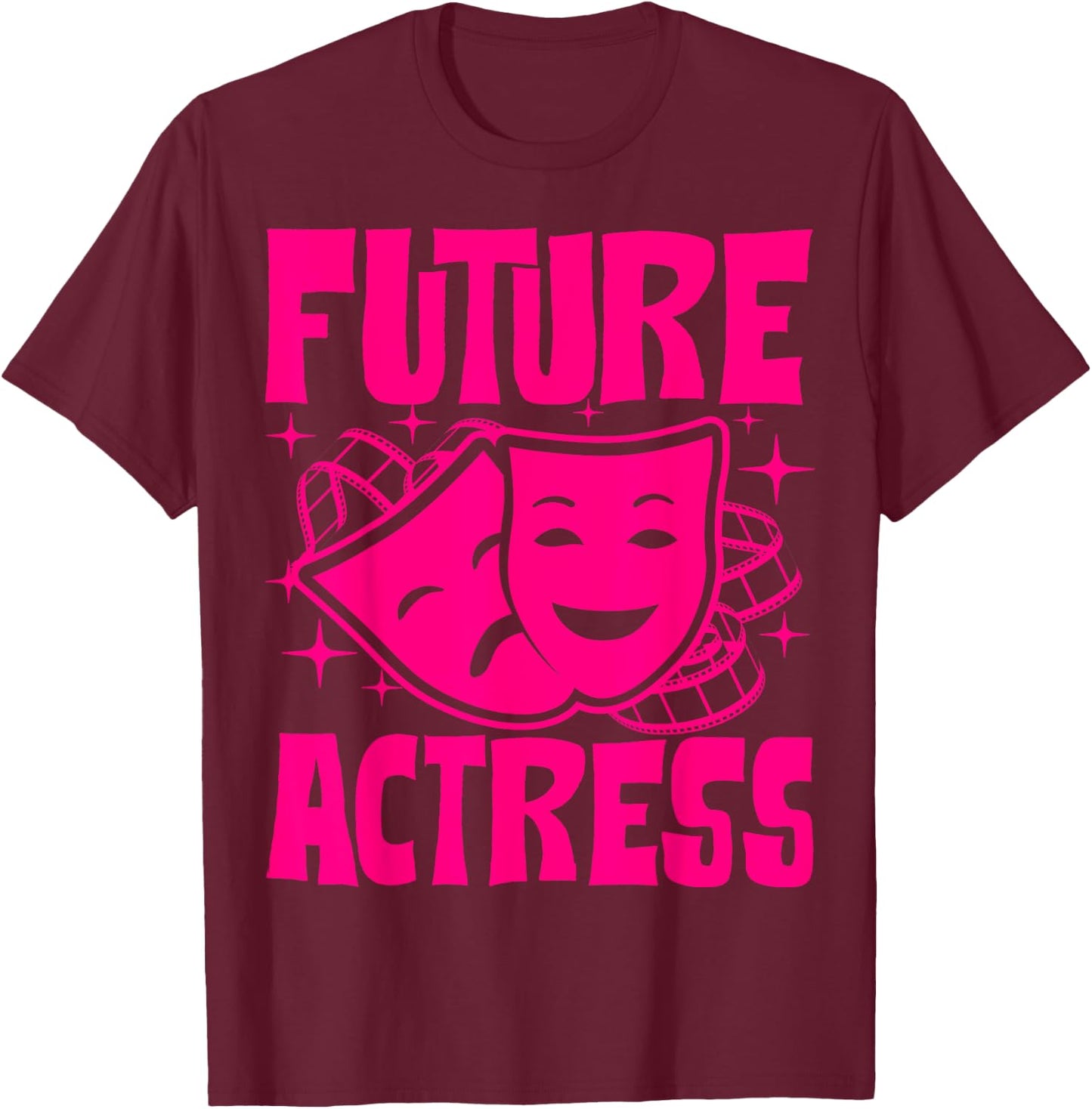 Funny Future Actress Gift Girls Women Cool Acting Theater T-Shirt - T-Shirt | Maroon