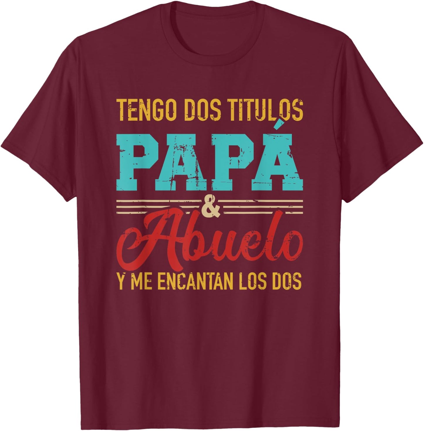 Tengo dos títulos papá y abuelo y me encantan los dos T-Shirt - T-Shirt | Maroon