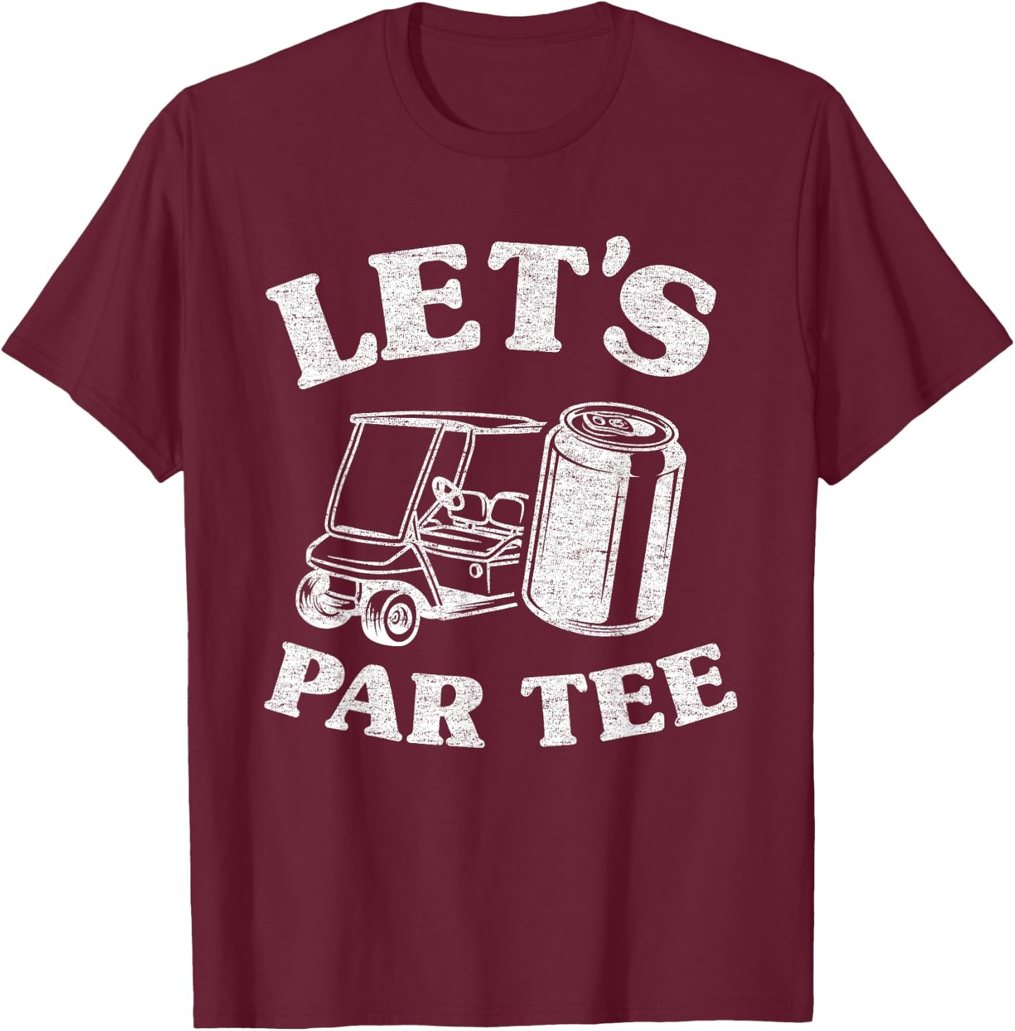 Let's Par Beer Cart Golf Cart Golfers Dad Funny Golfing T-Shirt - T-Shirt | Maroon