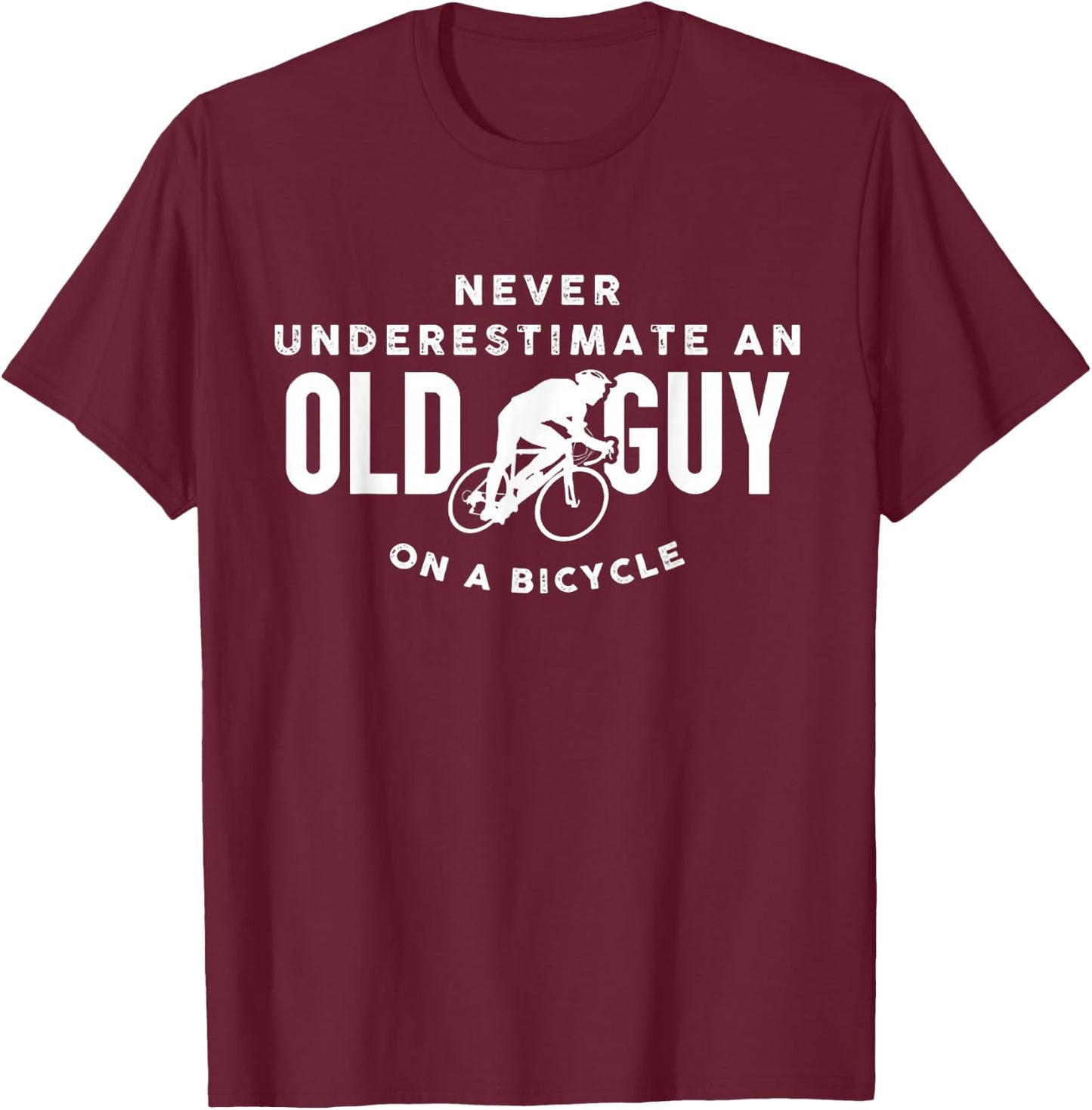 Never Underestimate An Old Guy On A Bicycle T-Shirt - T-Shirt | Maroon