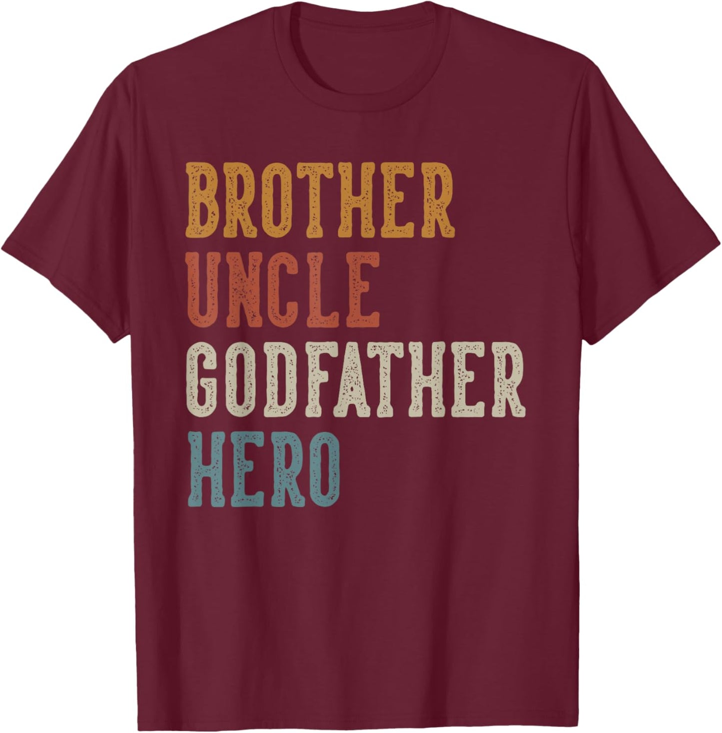 Brother Uncle Godfather Hero Father's Day Uncle Birthday T-Shirt - T-Shirt | Maroon
