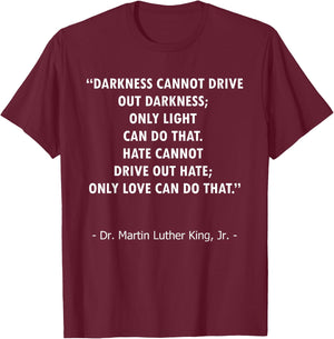 Love Drives Out Hate, Light Drives Out Darkness Quote Design T-Shirt - T-Shirt | Maroon