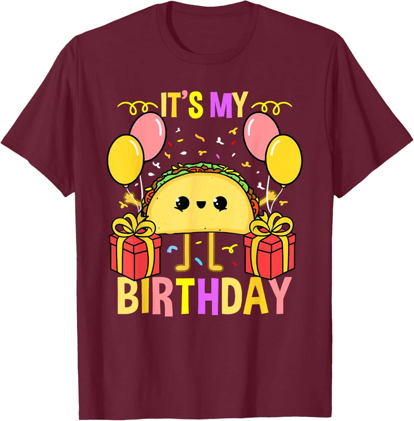 Its My Birthday Taco T-Shirt - T-Shirt | Maroon
