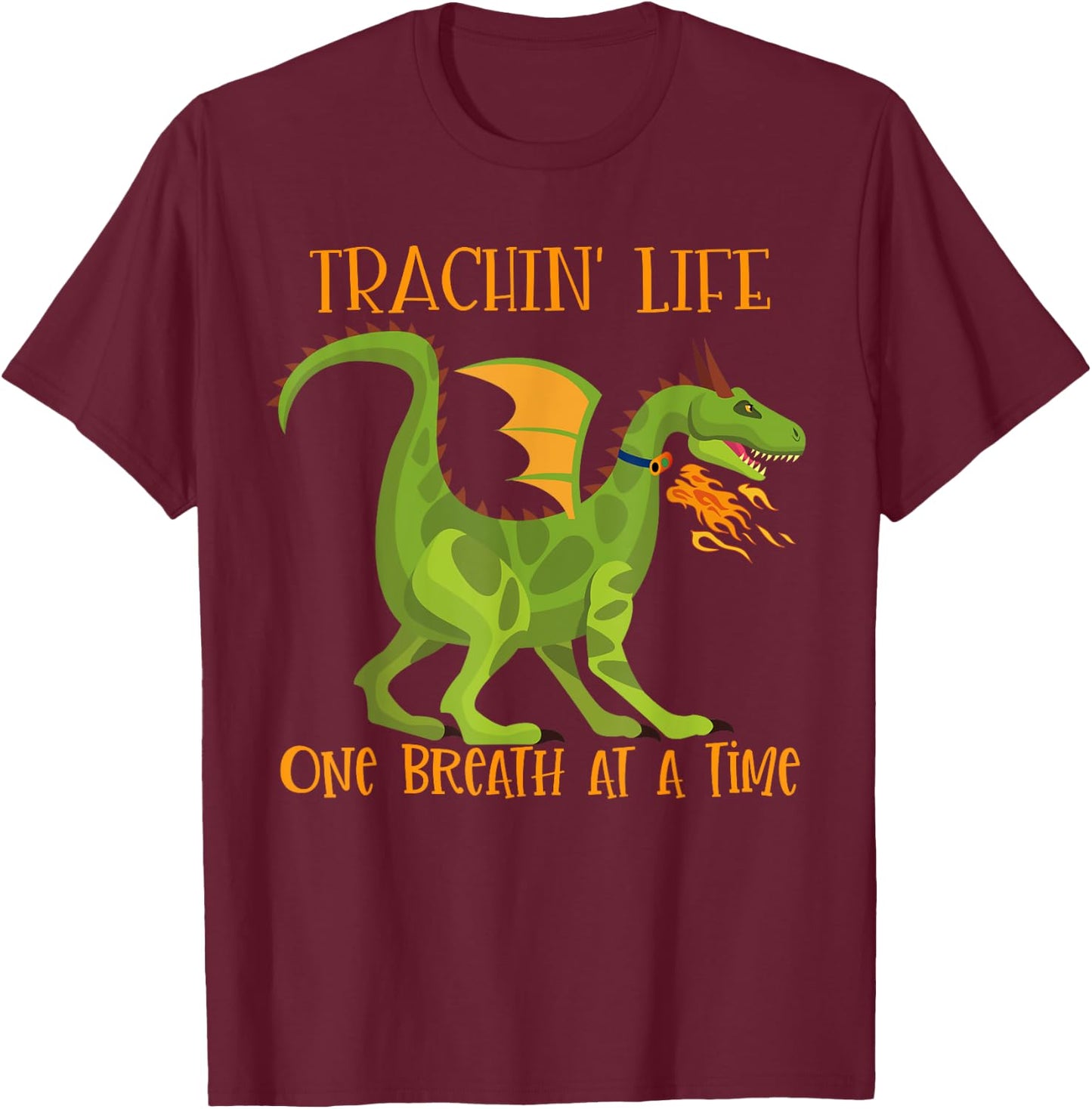 Trachin' Life One Breath Dragon Tracheostomy Awareness T-Shirt - T-Shirt | Maroon