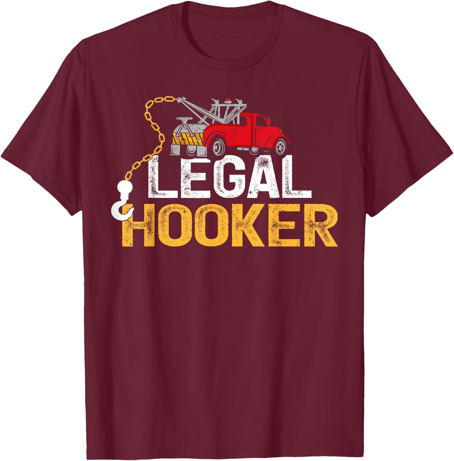 Tow Operator Funny Legal Hooker Tow Truck Driver T-Shirt - T-Shirt | Maroon