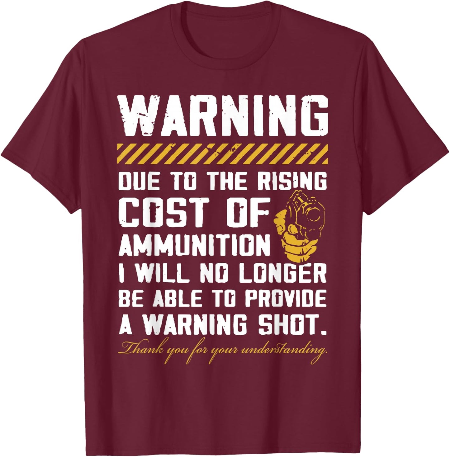 Warning Due to The Rising Cost of Ammunition Small T-Shirt - T-Shirt | Maroon