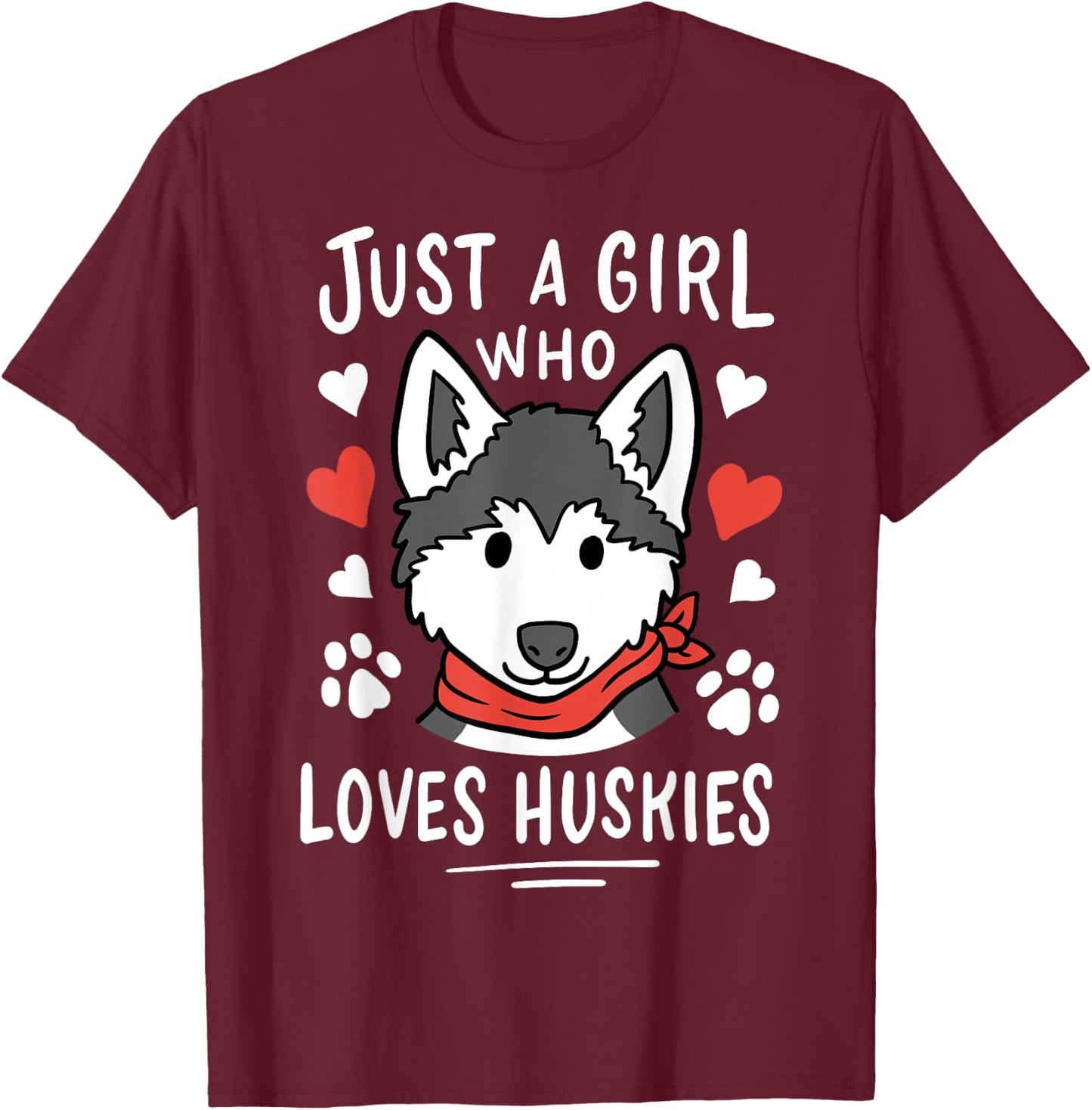 Just a Girl Who Loves Huskies Husky Dog Lover T-Shirt - T-Shirt | Maroon