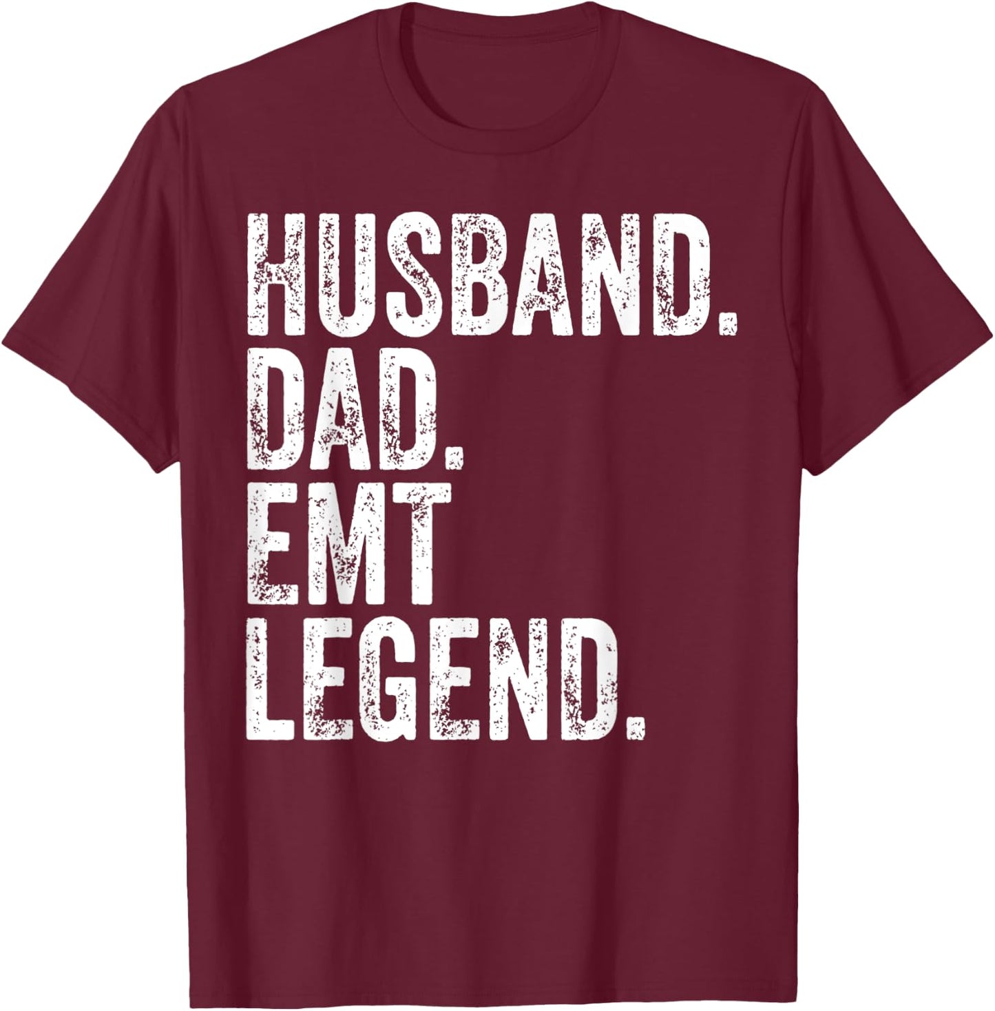 Husband Dad EMT Legend Shirt Funny Father's Day Gift T-Shirt - T-Shirt | Maroon