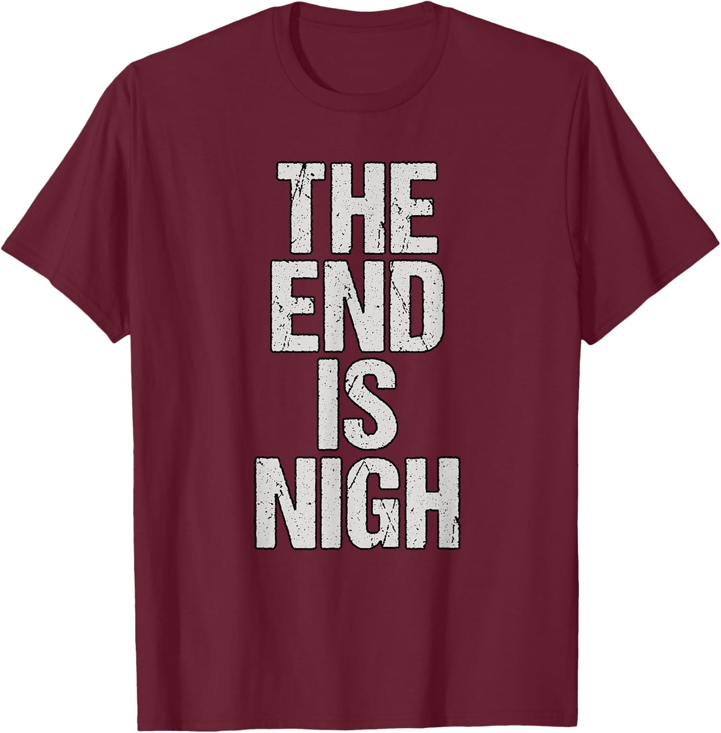 The End Is Nigh T-Shirt - T-Shirt | Maroon