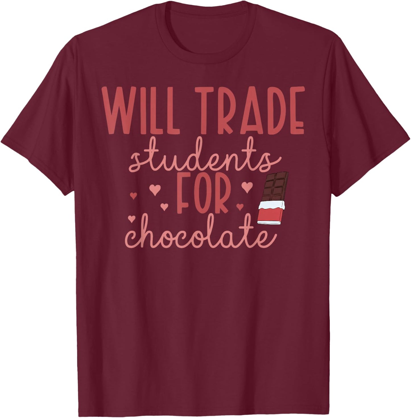 Will Trade Students For Chocolate Teacher Valentines Women T-Shirt - T-Shirt | Maroon