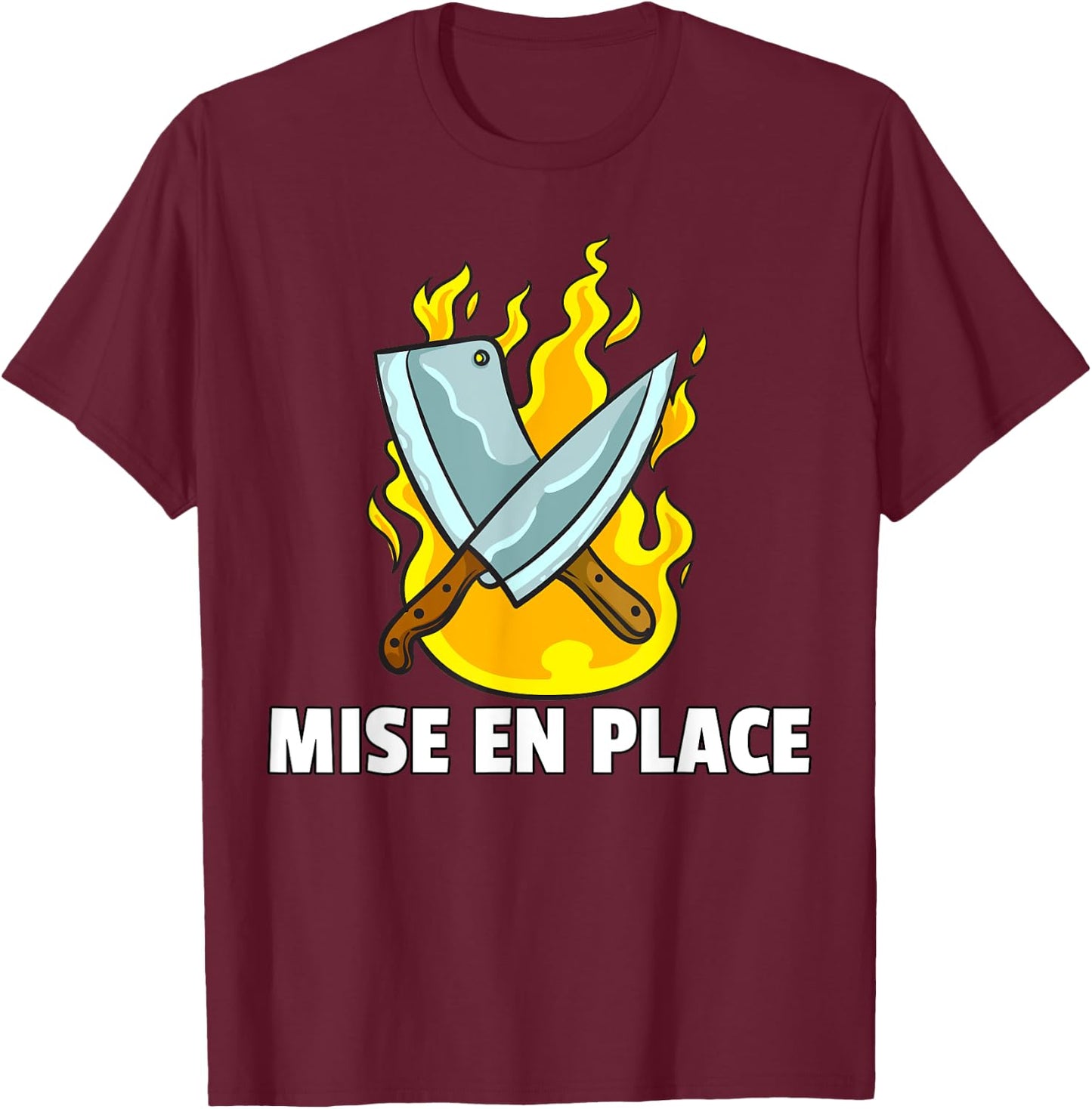 Mise en Place Culinary Kitchen For Chef Cook T-Shirt - T-Shirt | Maroon