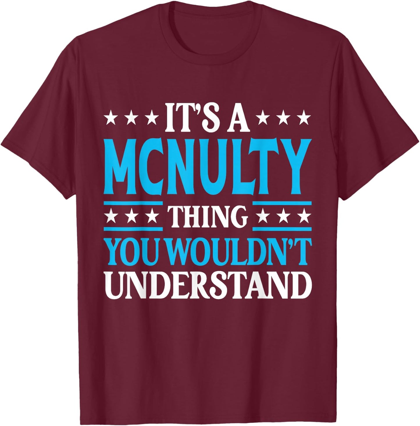 It's A Mcnulty Thing Surname Funny Family Last Name Mcnulty T-Shirt - T-Shirt | Maroon