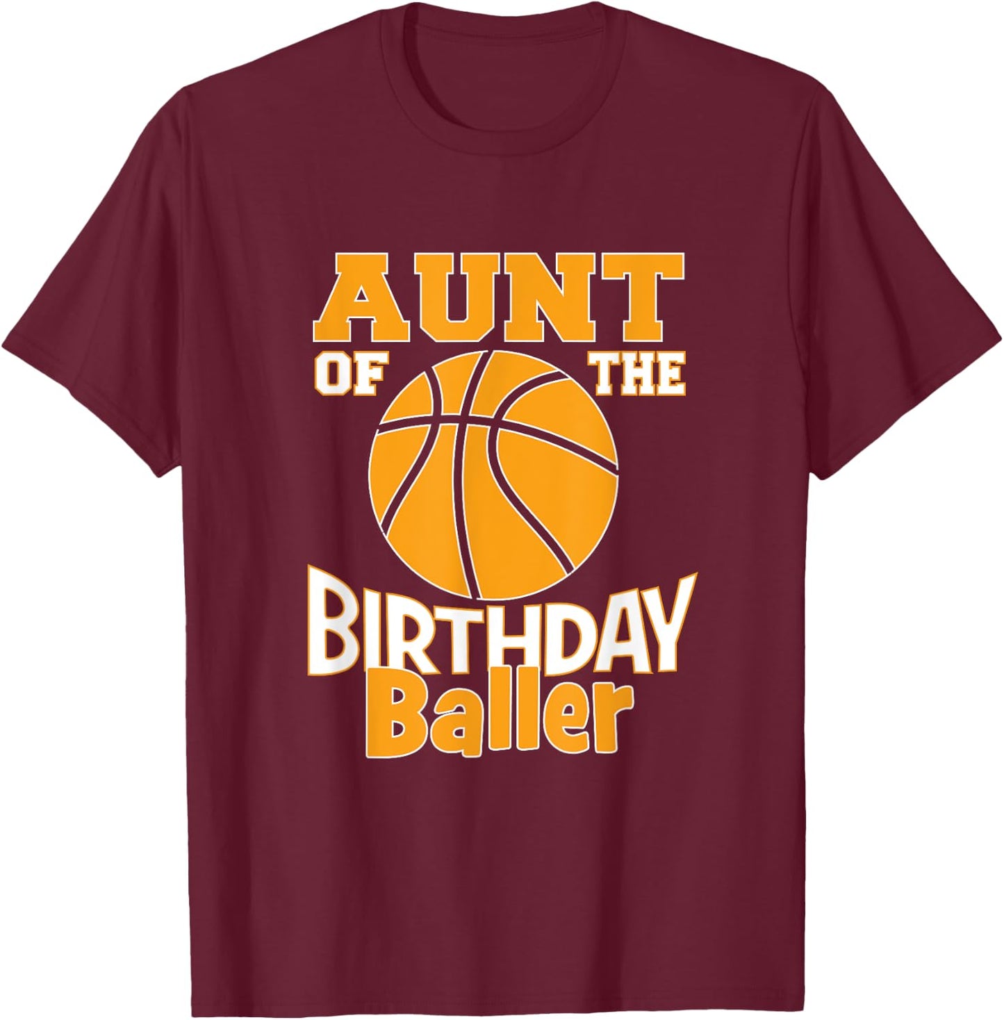 Aunt Of The Birthday Baller Boy Basketball Themed Party T-Shirt - T-Shirt | Maroon