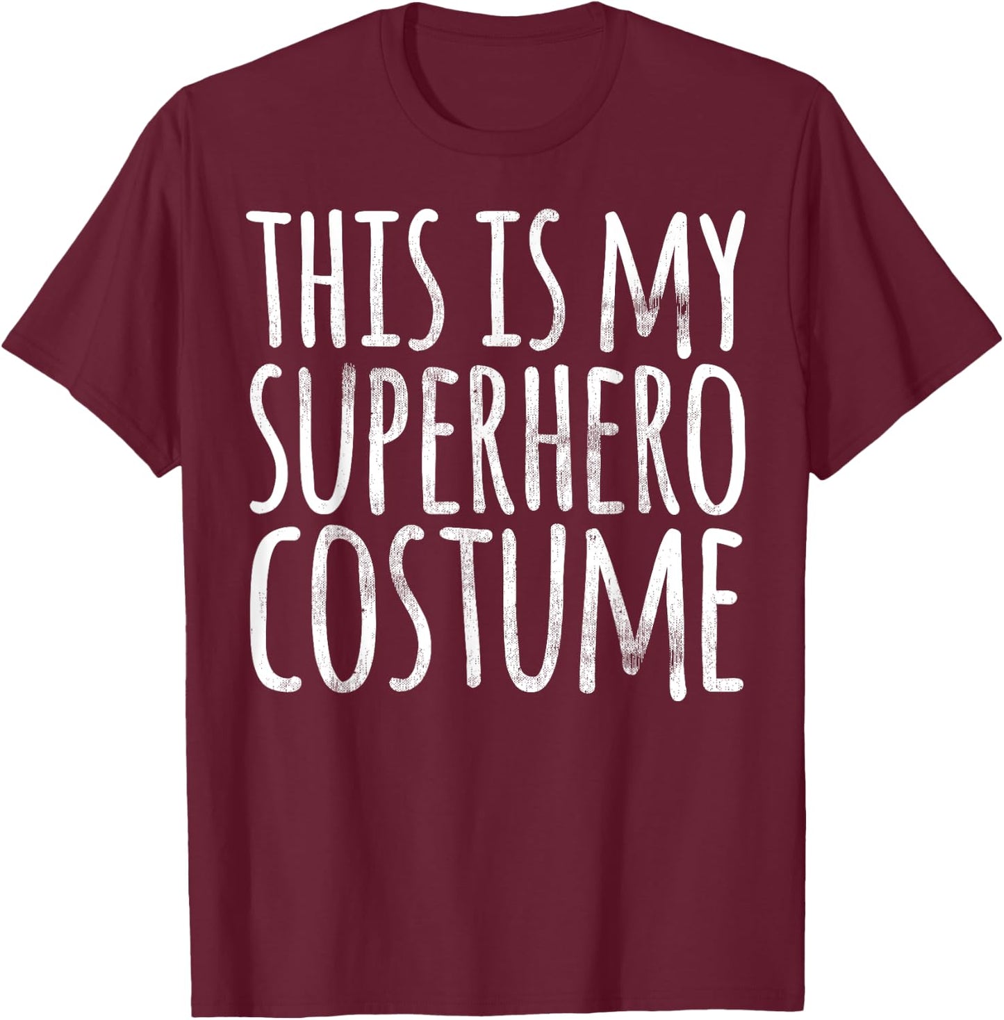 THIS IS MY SUPERHERO COSTUME Funny Easy Lazy Halloween T-Shirt - T-Shirt | Maroon