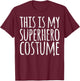THIS IS MY SUPERHERO COSTUME Funny Easy Lazy Halloween T-Shirt - T-Shirt | Maroon