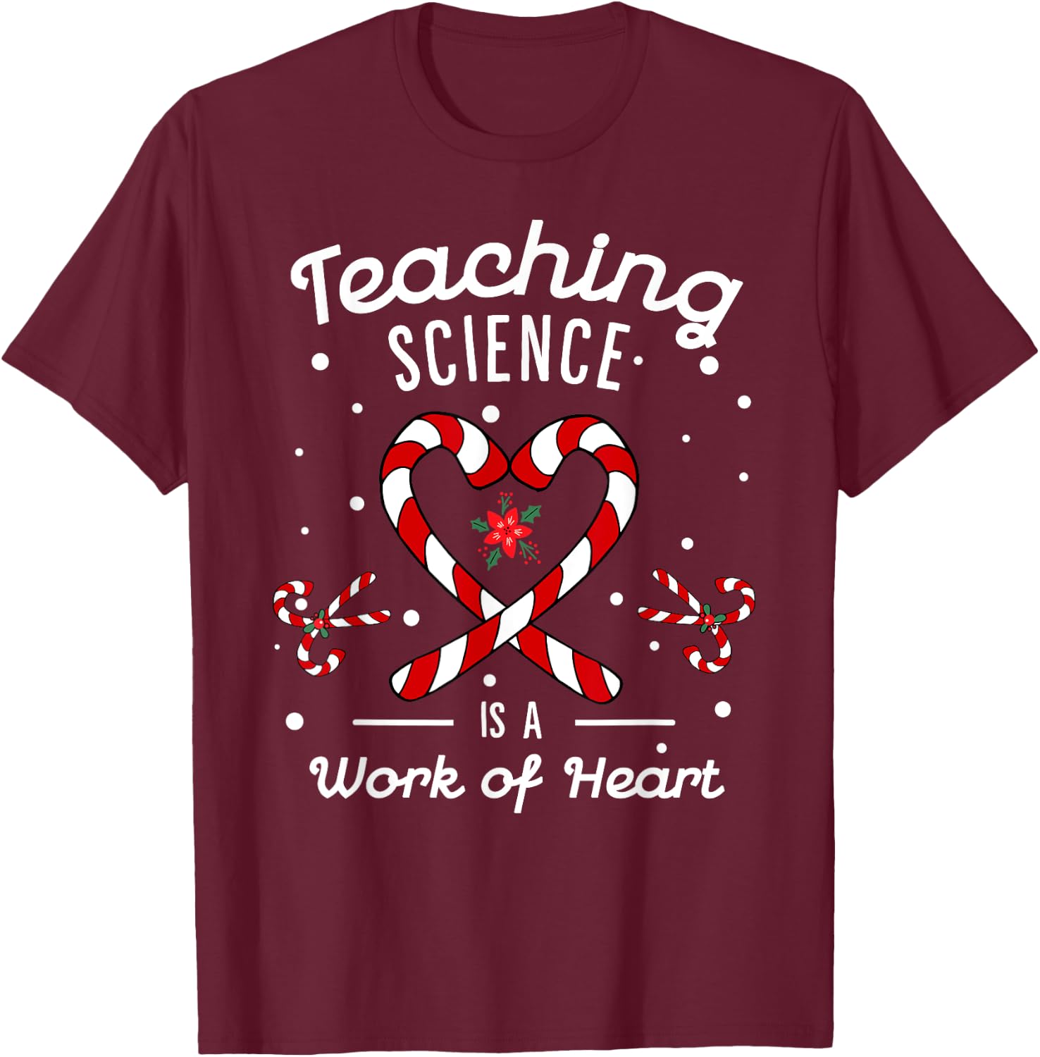 Teaching Science Is a Work of Heart Christmas Candy Cane T-Shirt - T-Shirt | Maroon