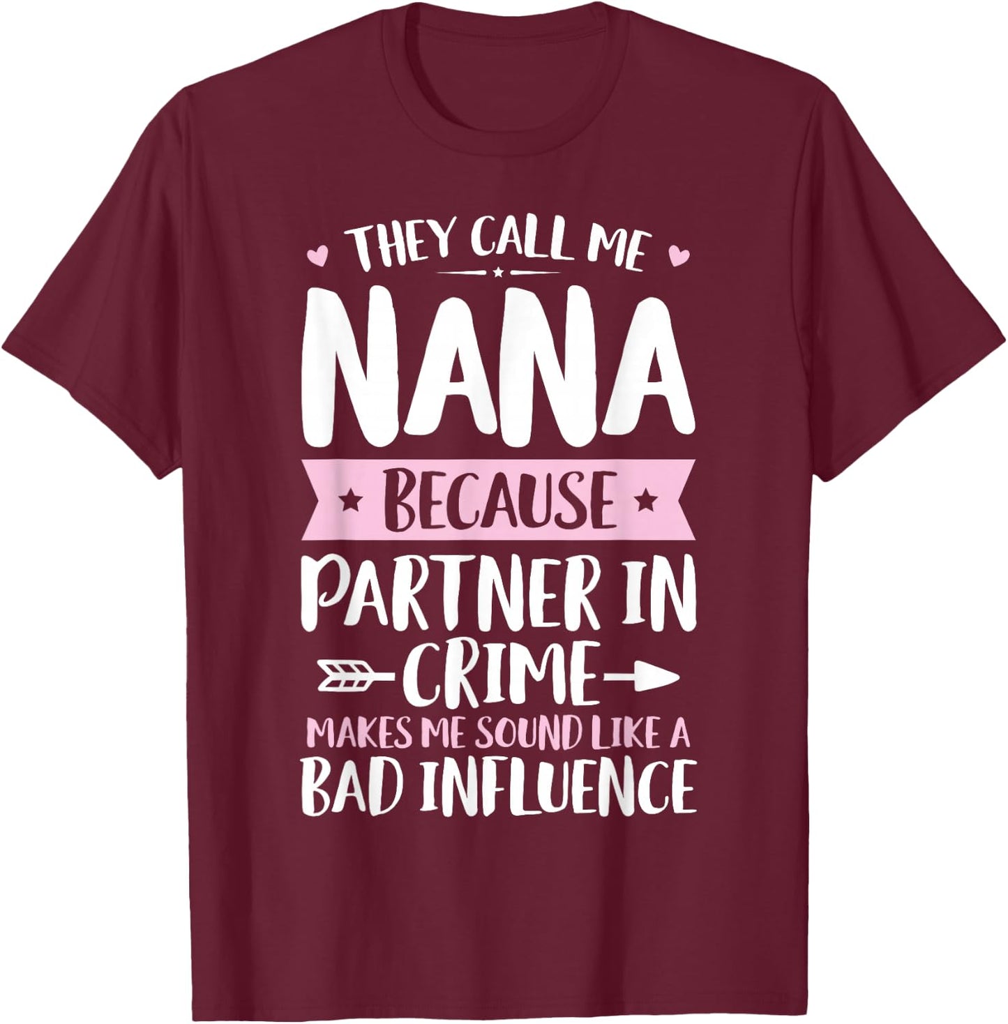 They Call Me Nana Because Partner In Crime Funny Mothers Day T-Shirt - T-Shirt | Maroon
