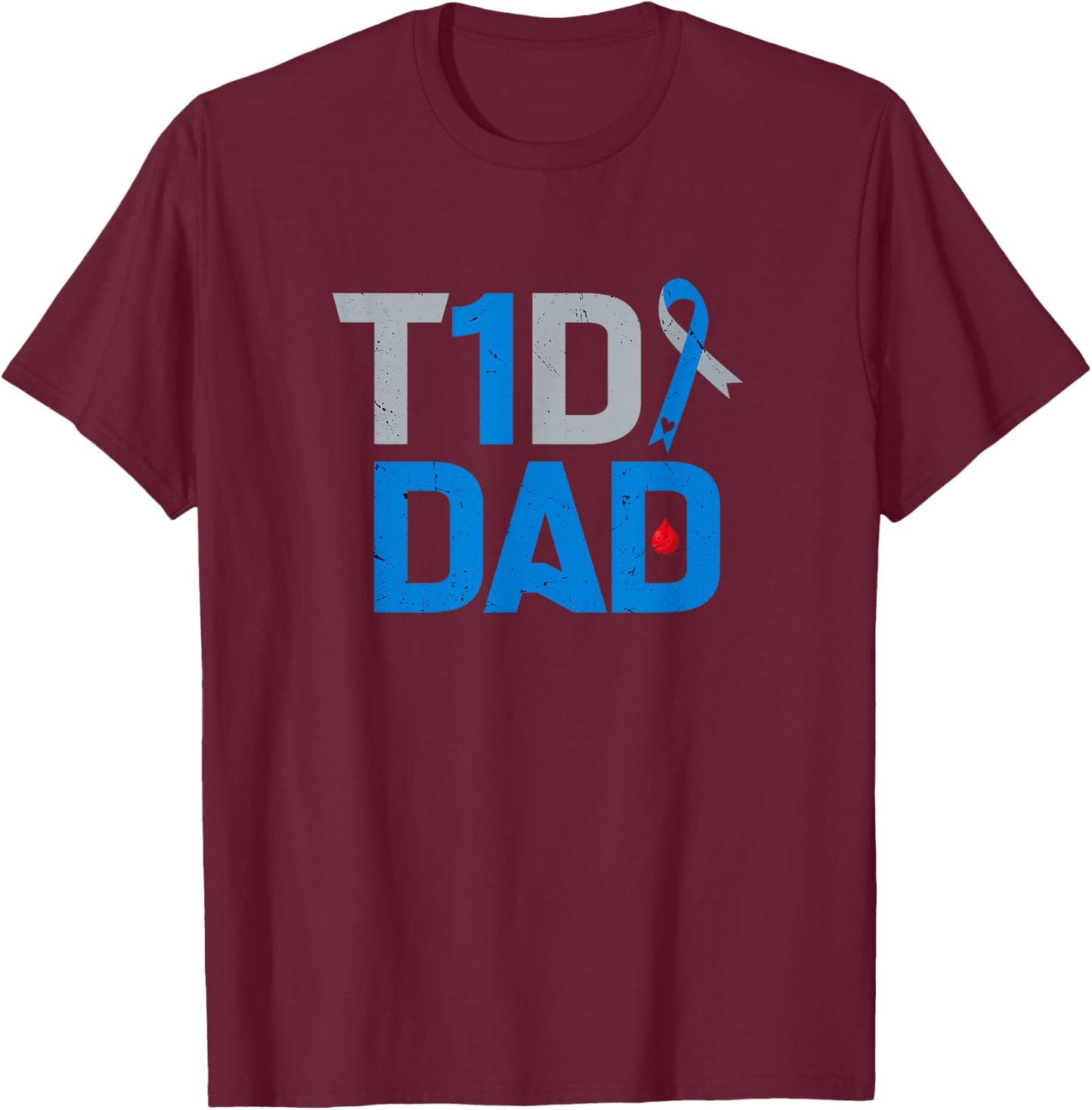 T1D Dad Diabetes Awareness Support Fight Survivor T-Shirt - T-Shirt | Maroon