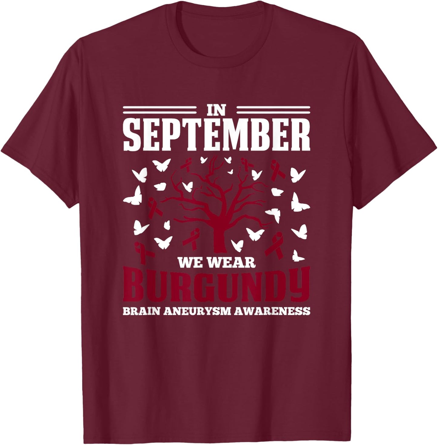 Aortic September We Wear Burgundy Brain Aneurysm Awareness T-Shirt - T-Shirt | Maroon