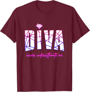 Diva Never Underestimate Me - Party Diva Small T-Shirt - T-Shirt | Maroon