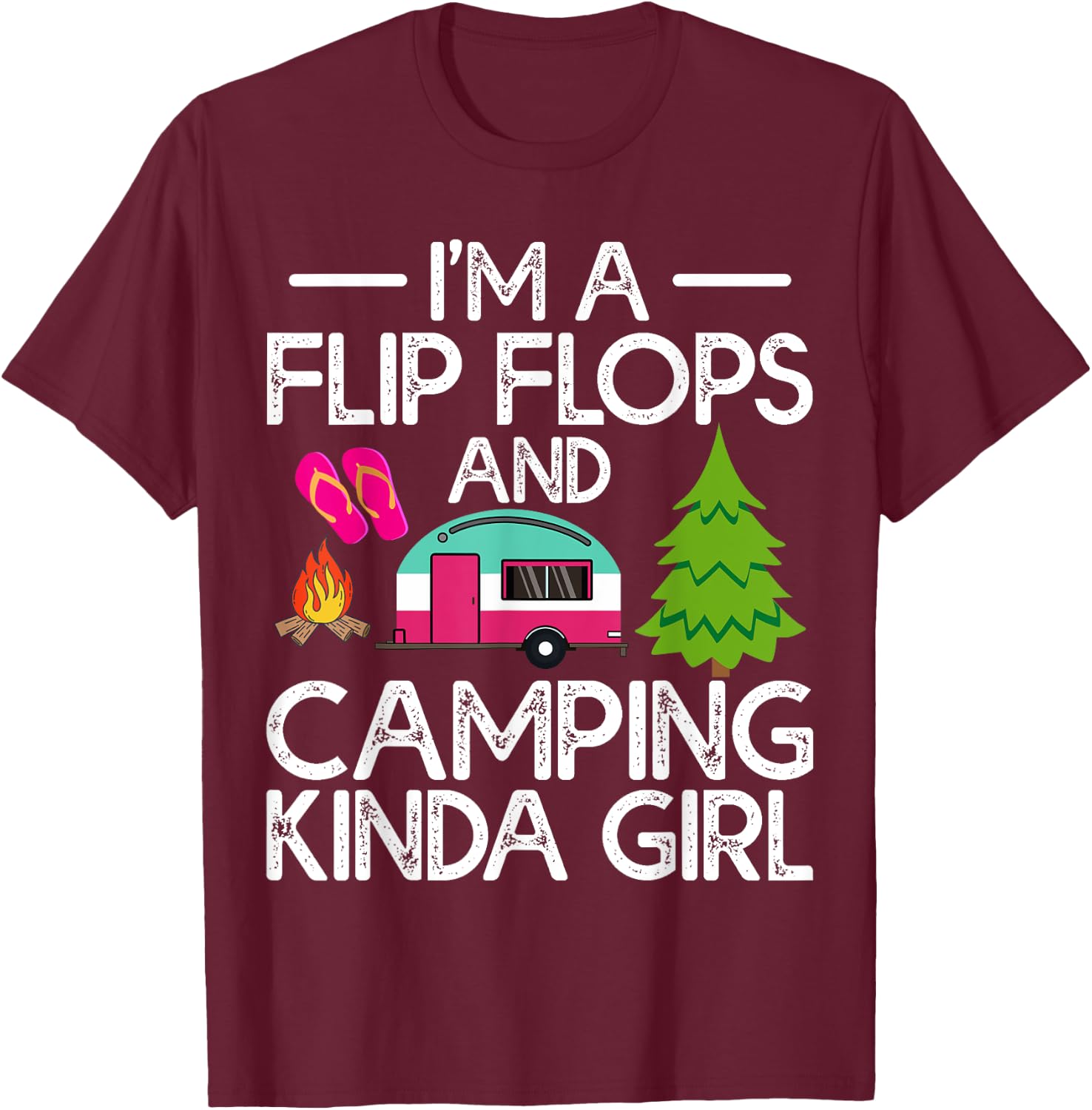 Funny RV Camper I'm A Flip Flops And Camping Kinda Girl T-Shirt - T-Shirt | Maroon