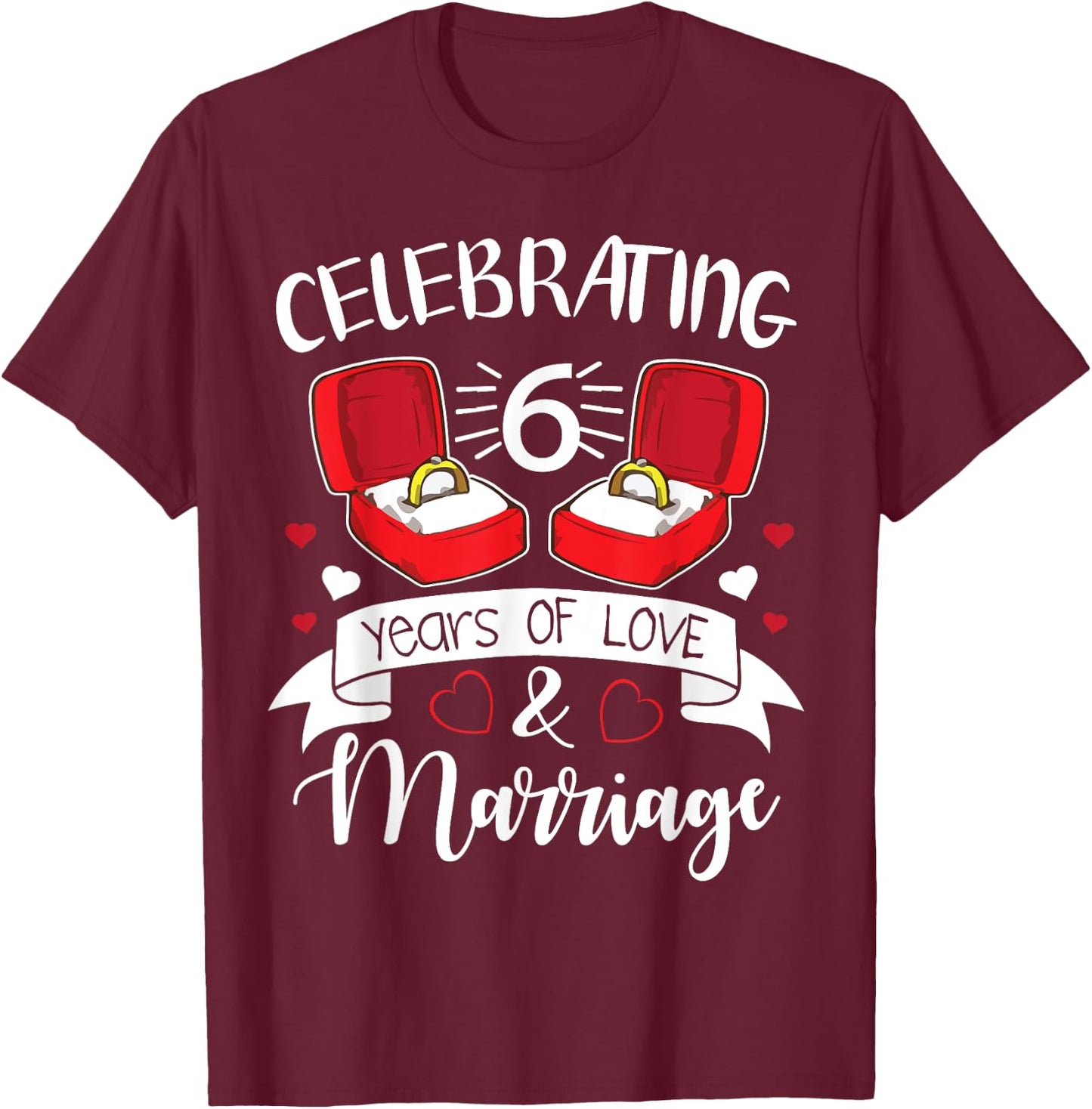 Celebrating 6 Years Of Love And Marriage Happy Husband Wife T-Shirt - T-Shirt | Maroon
