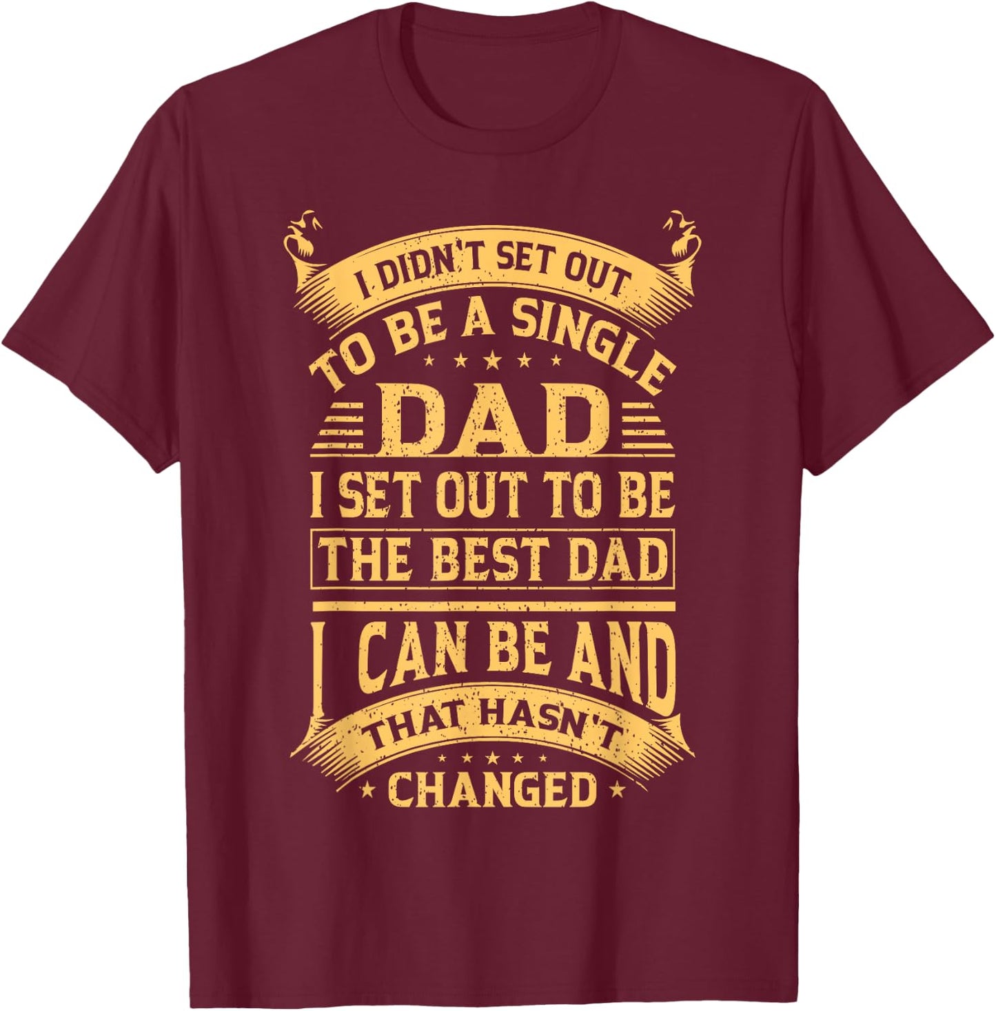 I didn't set out to be a single dad I set out father's day T-Shirt - T-Shirt | Maroon