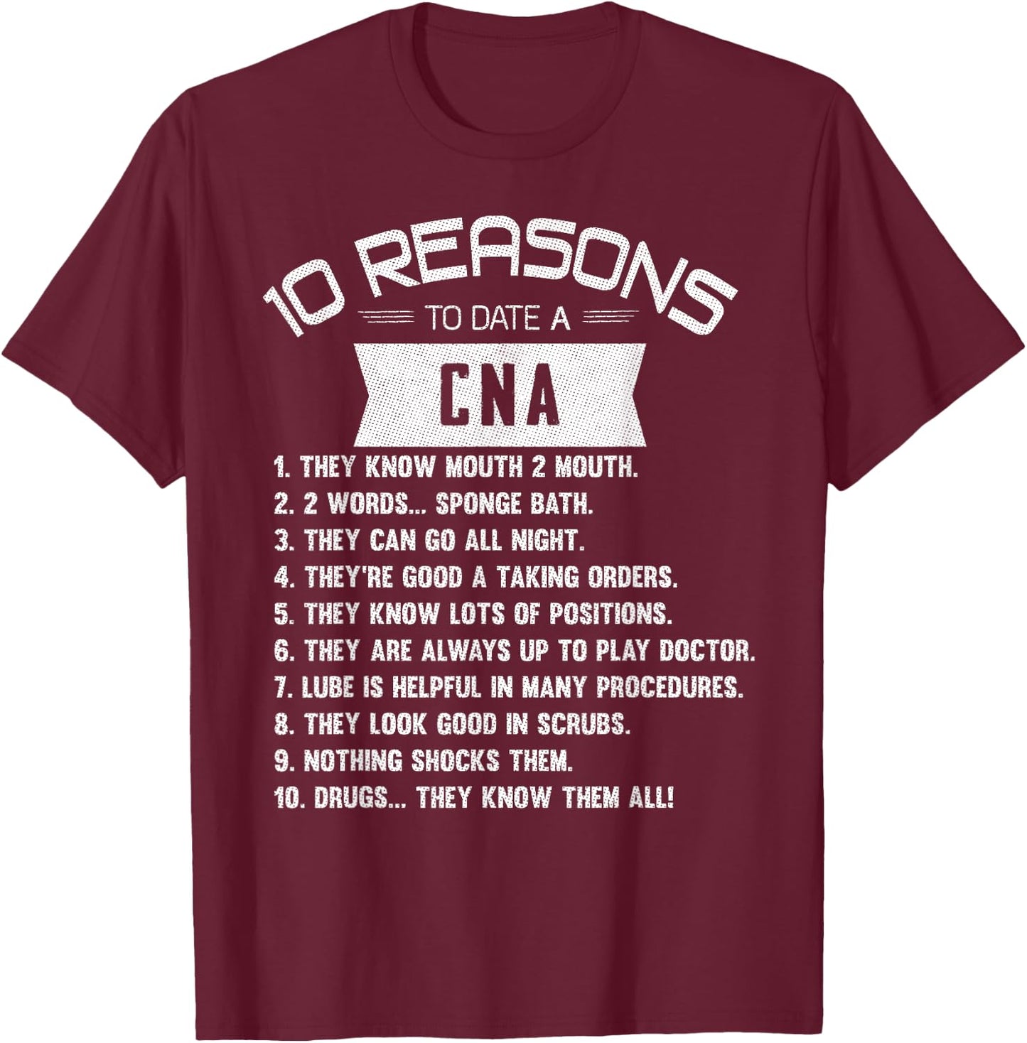 10 Reasons to Date a CNA Certified Nursing Assistant T-Shirt - T-Shirt | Maroon
