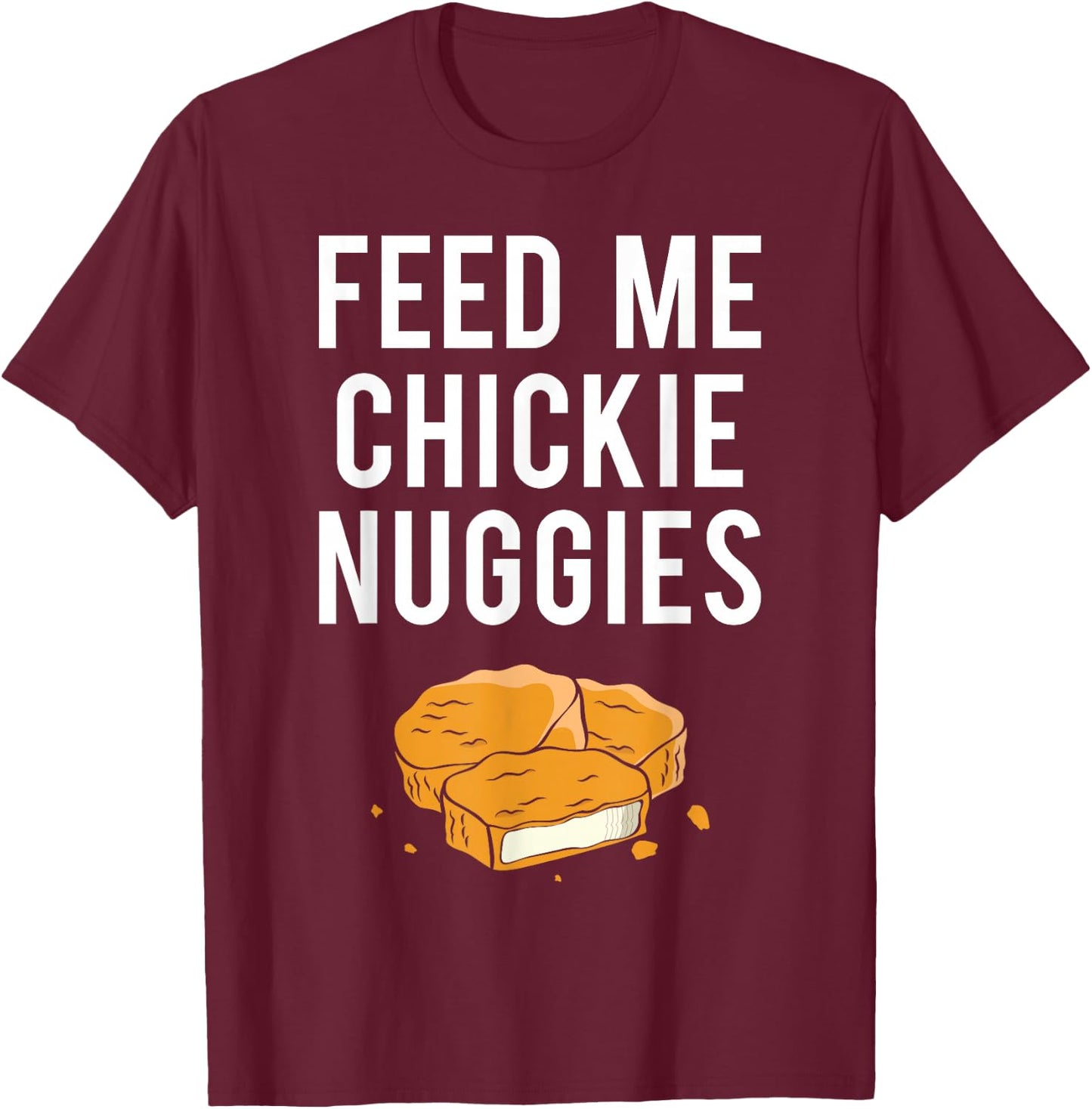 Chickie Nuggies Funny T-Shirt - T-Shirt | Maroon