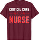 Critical Care RN ICU RN Critical Care Nurse Critical Care T-Shirt - T-Shirt | Maroon
