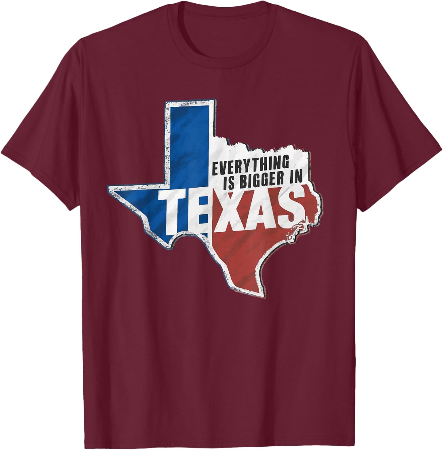Texas Everything Is Bigger In Texas USA America T-Shirt - T-Shirt | Maroon