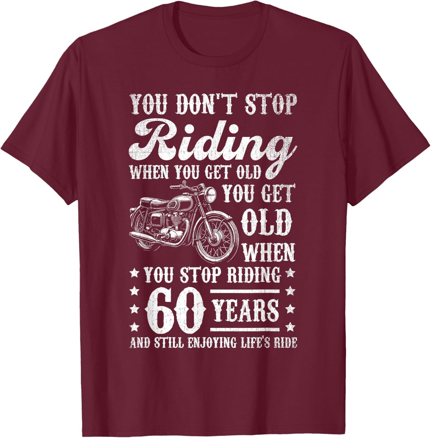 Don't Stop Riding When You Get Old Motorcycle 60th Birthday T-Shirt - T-Shirt | Maroon