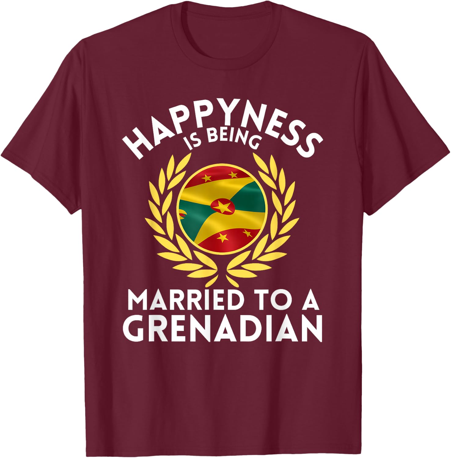 Funny Outfit Happyness is Being Married to a Grenadian T-Shirt - T-Shirt | Maroon