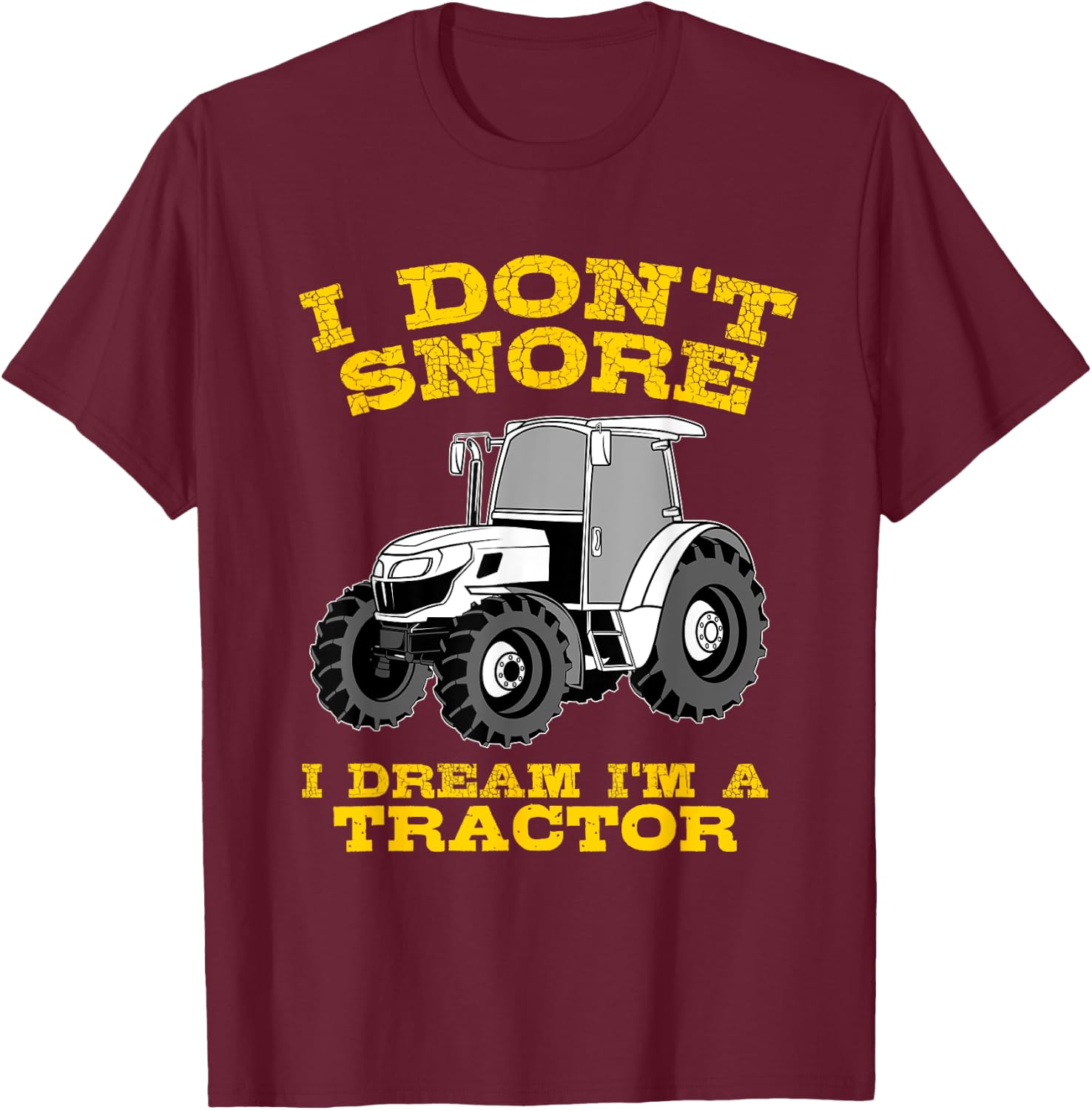 Funny I Don't Snore Tractor Farmer Gift T-Shirt - T-Shirt | Maroon