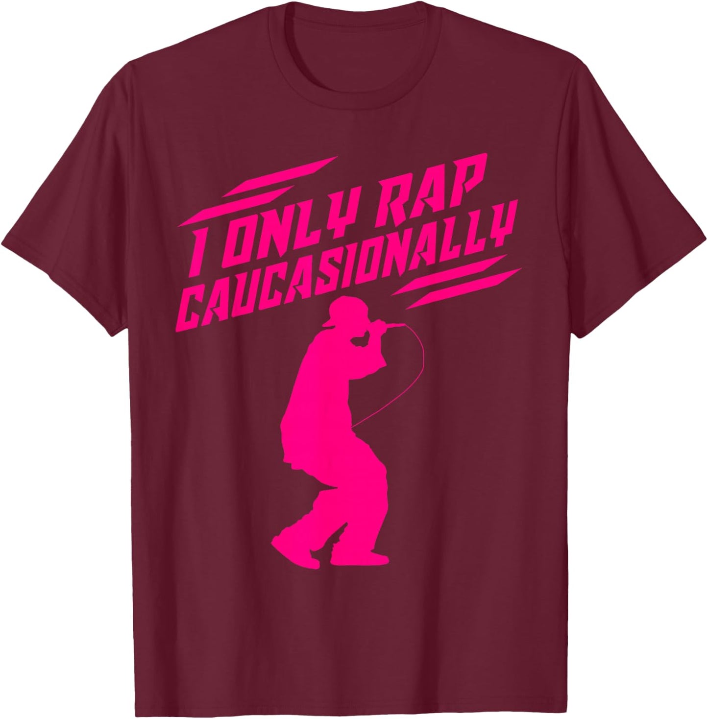Funny I Rap Caucasionally Hip-Hop Rap Gift Men Cool Rapping T-Shirt - T-Shirt | Maroon