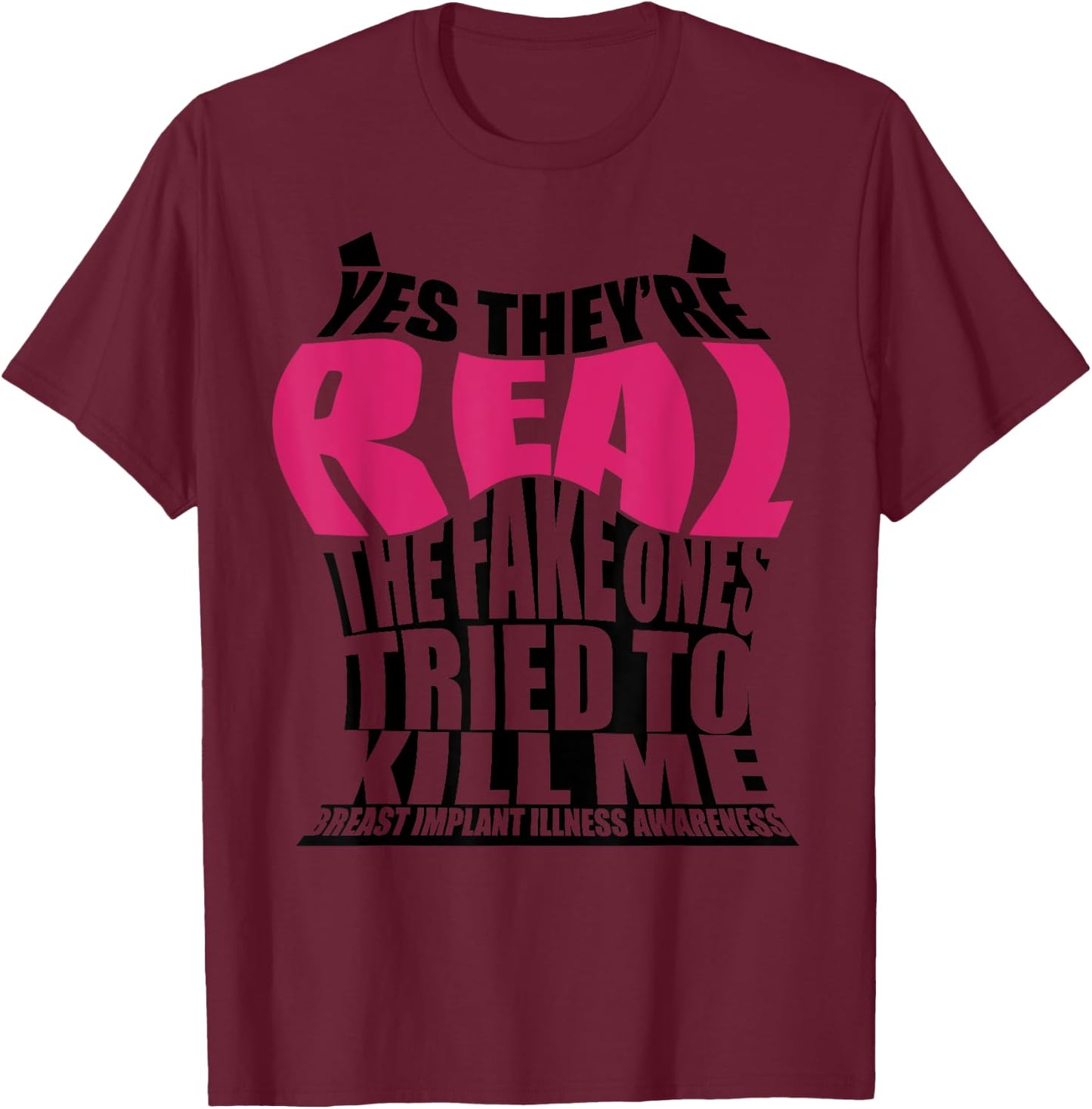 Funny Yes They're Real | Cute Breast Implant Illness Gift T-Shirt - T-Shirt | Maroon