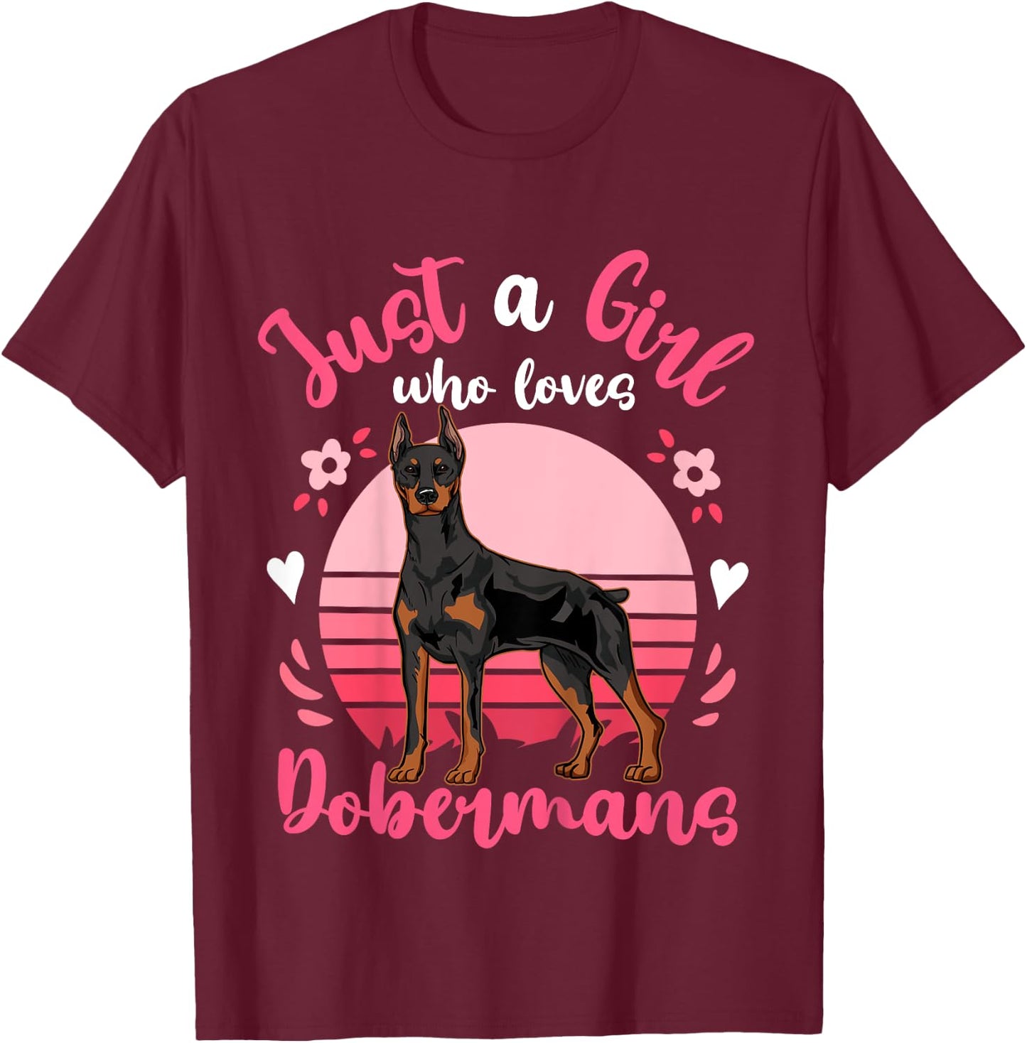 Doberman Just a Girl Who Loves Dobermans T-Shirt - T-Shirt | Maroon