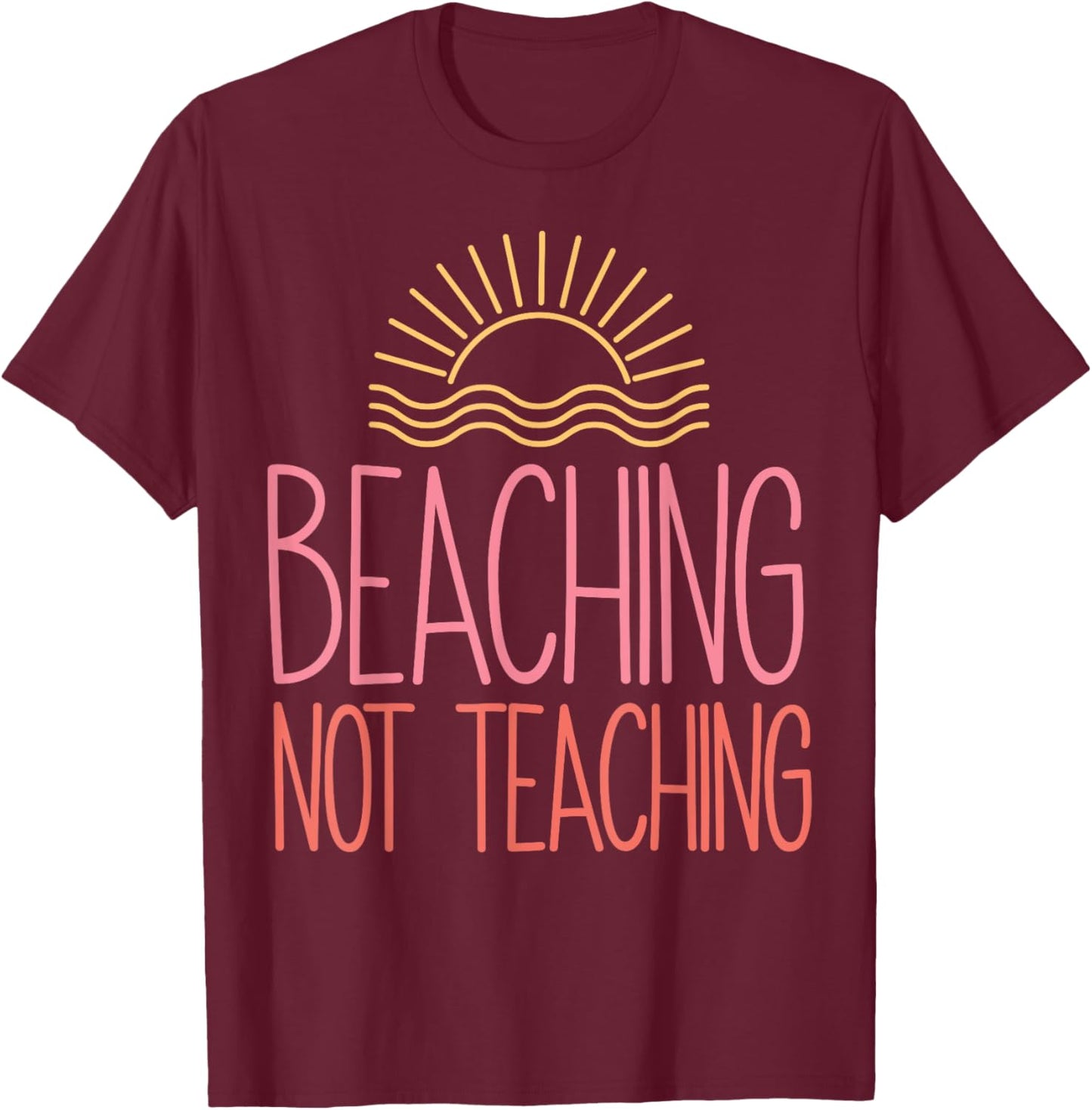 Beaching Not Teaching School's Out For Summer Costume T-Shirt - T-Shirt | Maroon