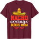Nacho Average Bonus Mom Funny Mexican Cinco De Mayo T-Shirt - T-Shirt | Maroon