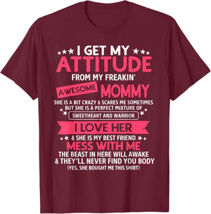 I Get My Attitude From My Freaking Awesome Mommy Funny Mom T-Shirt - T-Shirt | Maroon